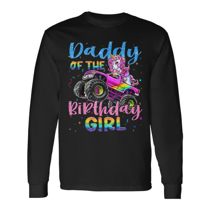 Daddy Of The Birthday Girl Racing Unicorn Monster Truck Bday Long Sleeve T-Shirt T-Shirt