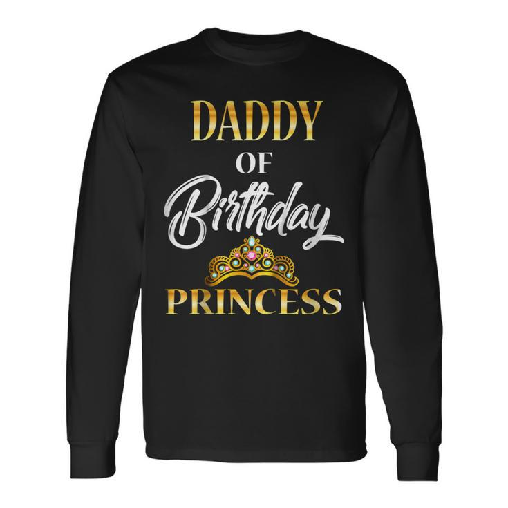Daddy Of Birthday Princess Shirt Birthday Costume For Dad Long Sleeve T-Shirt T-Shirt