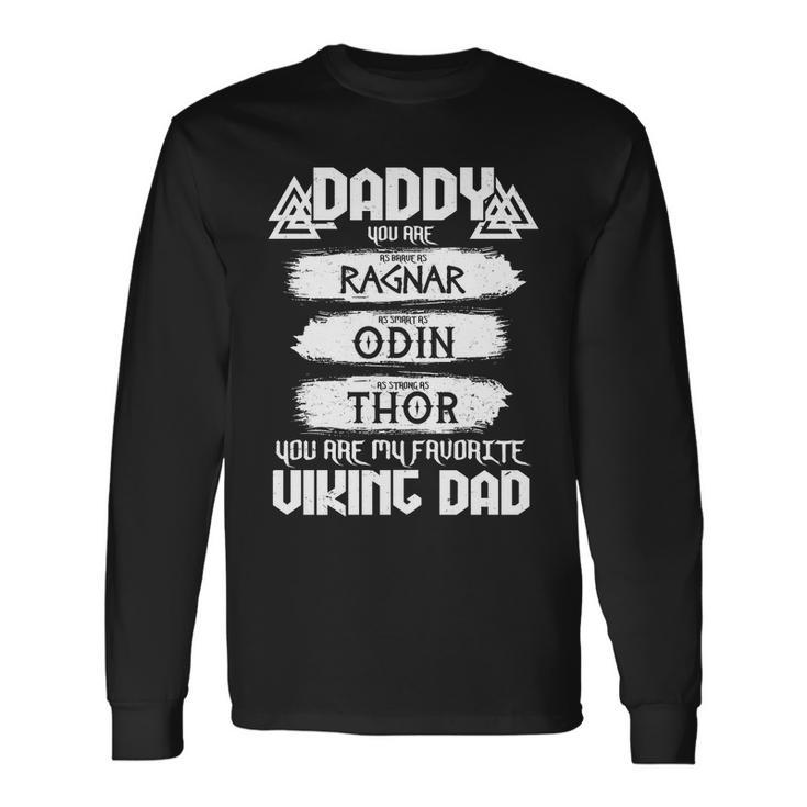 Daddy You Are My Favorite Viking Dad Long Sleeve T-Shirt