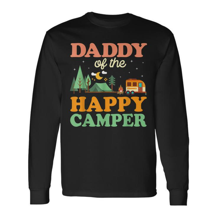 Daddy Of The Happy Camper 1St Bday Camping Trip Long Sleeve T-Shirt T-Shirt