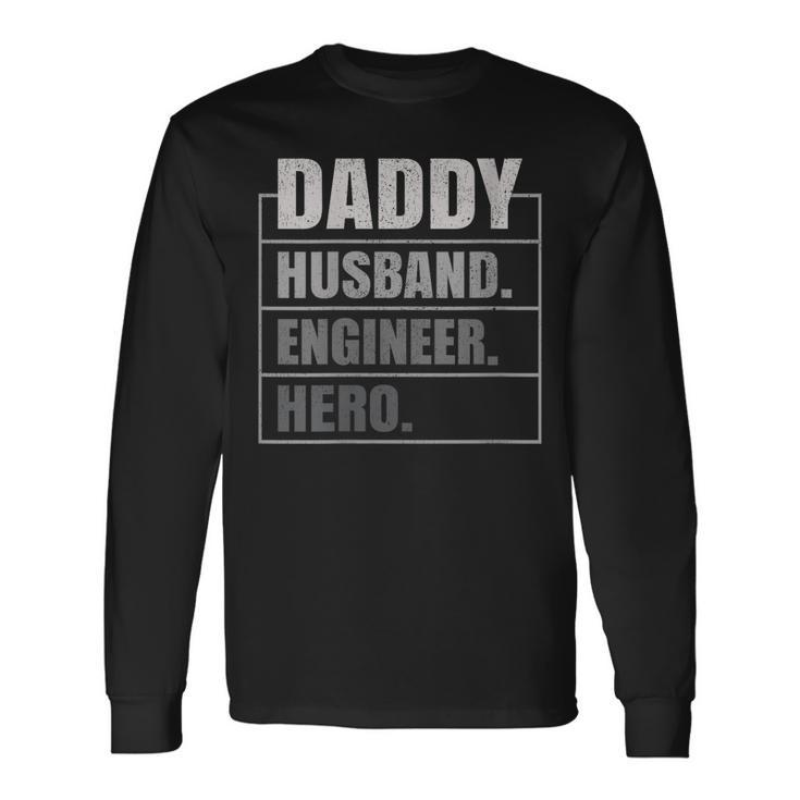 Daddy Husband Engineer Hero Fathers Day Long Sleeve T-Shirt T-Shirt Gifts ideas