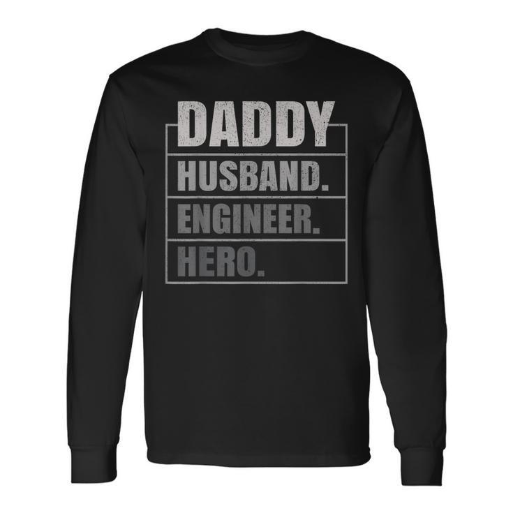 Daddy Husband Engineer Hero Fathers Day Long Sleeve T-Shirt T-Shirt