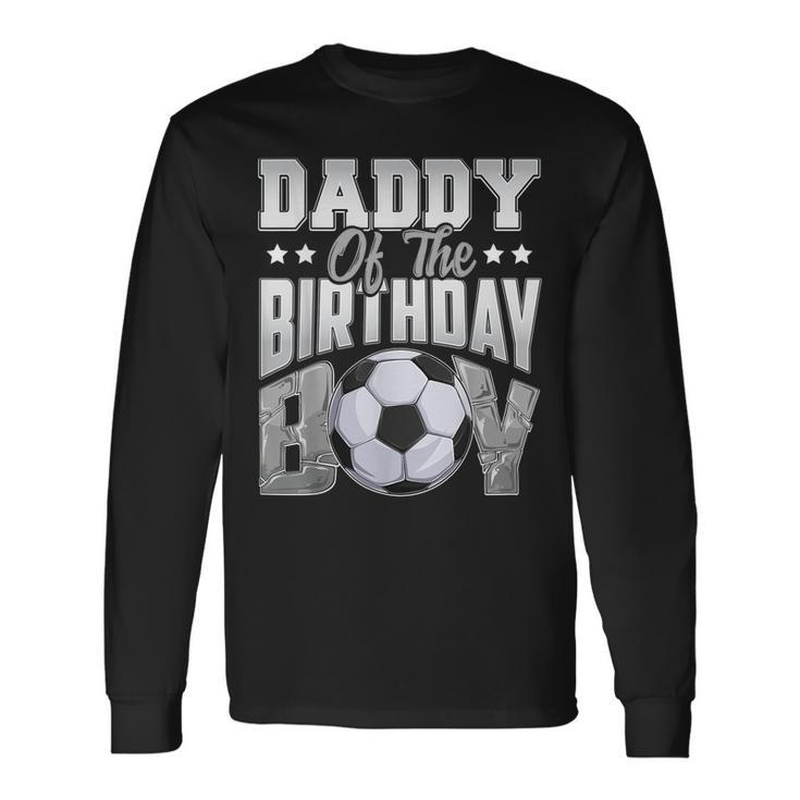 Daddy Soccer Birthday Boy Baller B-Day Party Long Sleeve T-Shirt