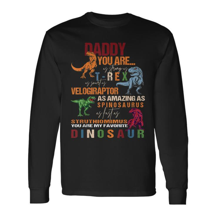 Daddy You Are As Strong As Rex Dinosaur Fathers Day Long Sleeve T-Shirt T-Shirt