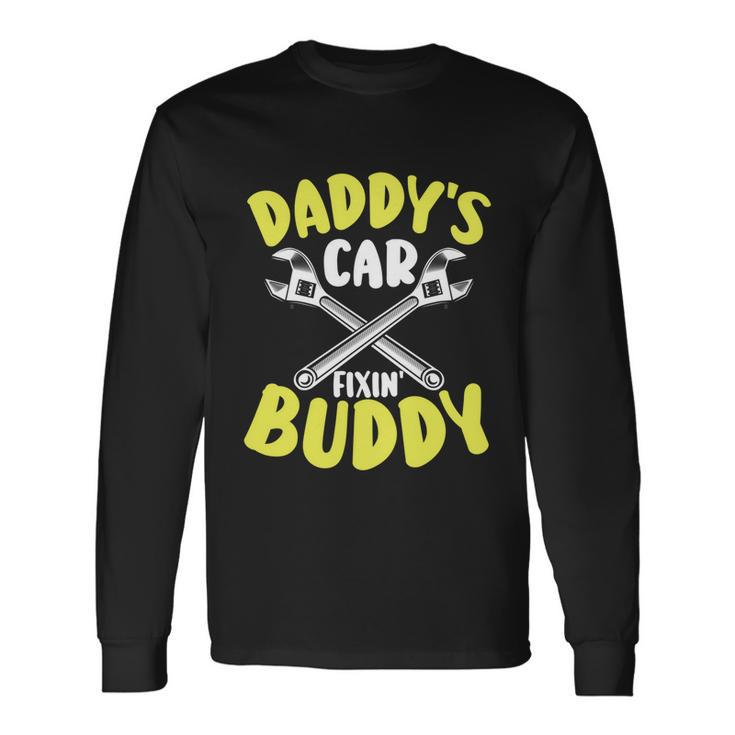 Daddys Car Fixing Buddy Mechanic Car Guy Dad Fathers Day Cool Long Sleeve T-Shirt