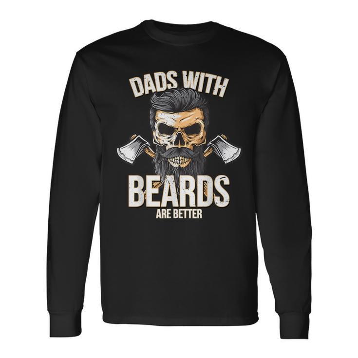 Dads With Beards Are Better New Daddy Long Sleeve T-Shirt T-Shirt