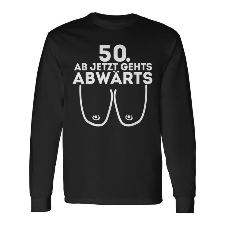 Damen Ab Jetzt Gehts Abwärts 50 Geburtstag Damen Geschenk Langarmshirts Geschenkideen