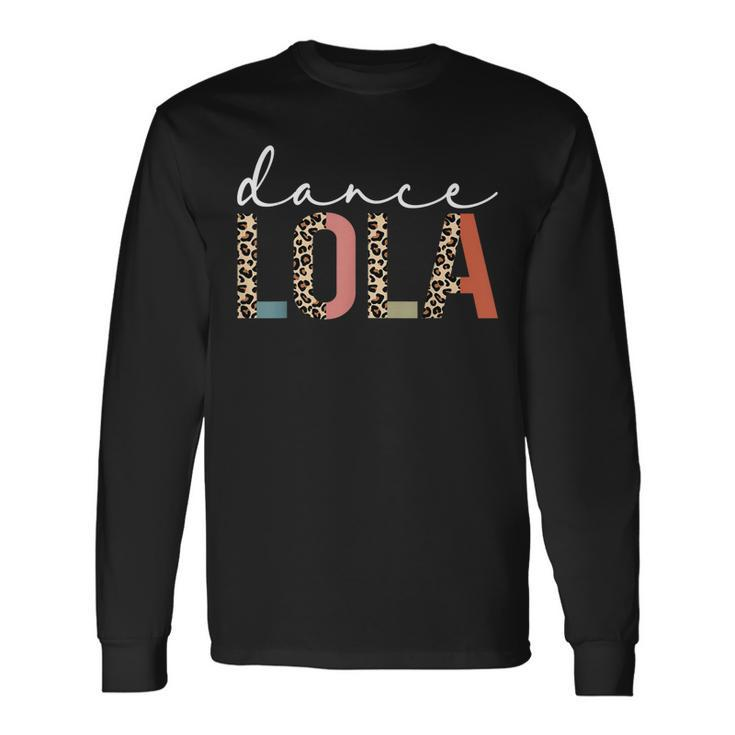 Dance Lola Of A Dancer Lola Dancing Leopard Long Sleeve T-Shirt