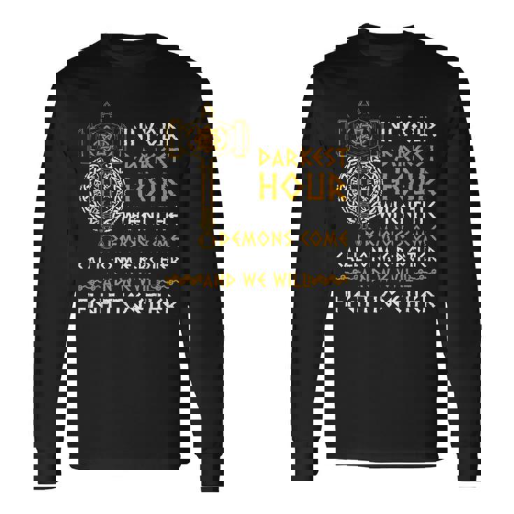 In Your Darkest Hour Call On Me Brother Viking Legends Long Sleeve T-Shirt T-Shirt