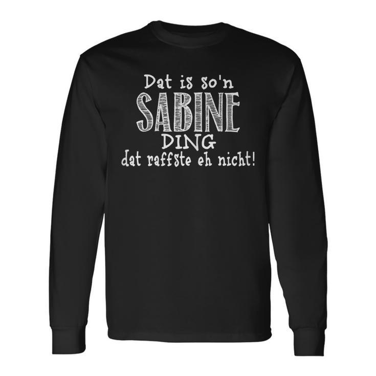 Dat Is Son Sabine Ding Dat Raffste Eh Nicht Spruch Langarmshirts Geschenkideen