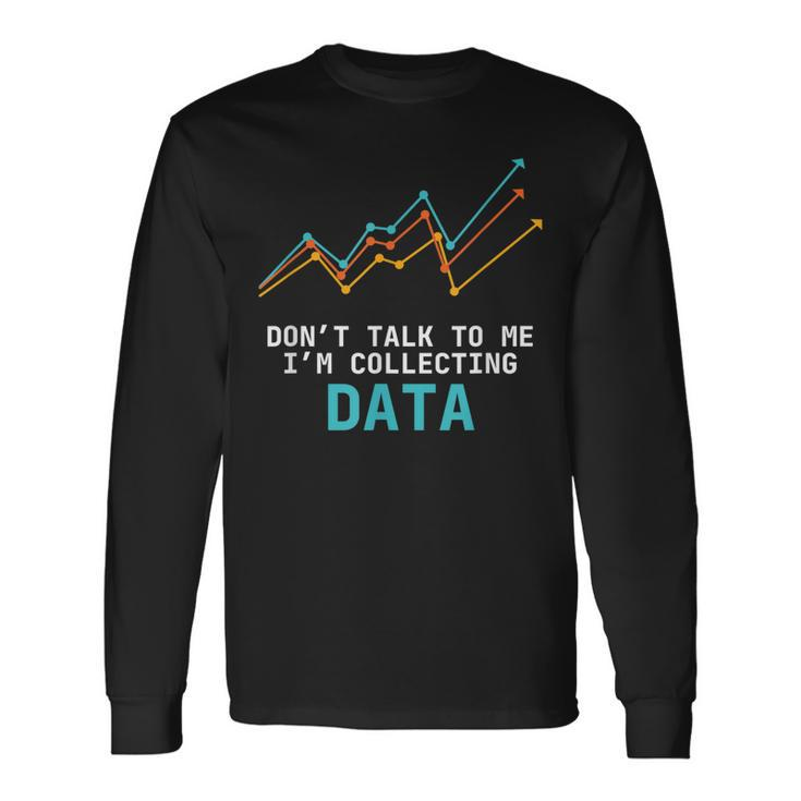 Data Analyst Collecting Data Digital Input Data Scientist  Men Women Long Sleeve T-shirt Graphic Print Unisex