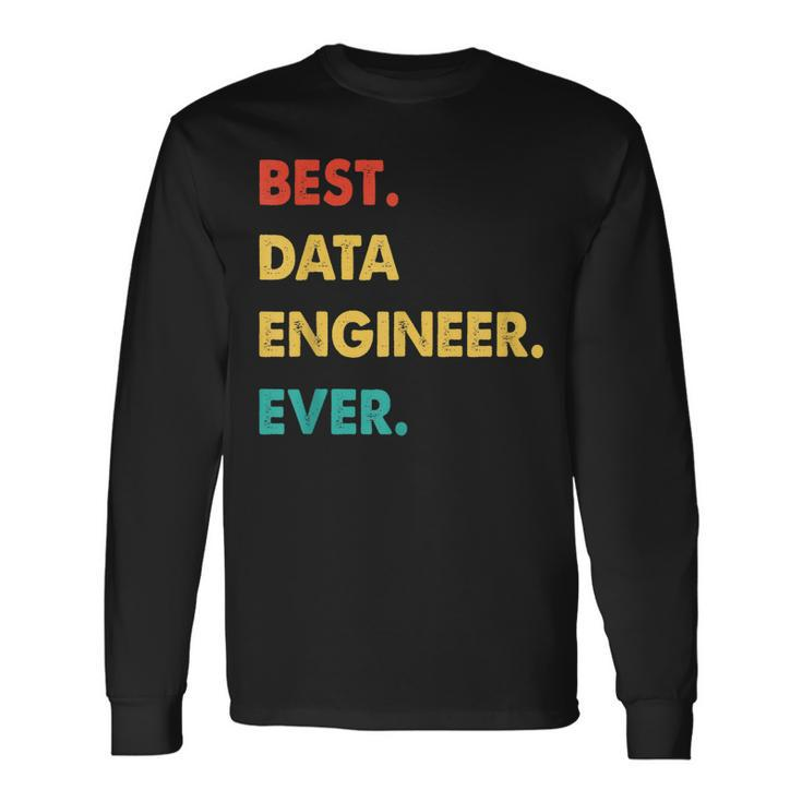 Data Engineer Profession Retro Best Data Engineer Ever Long Sleeve T-Shirt