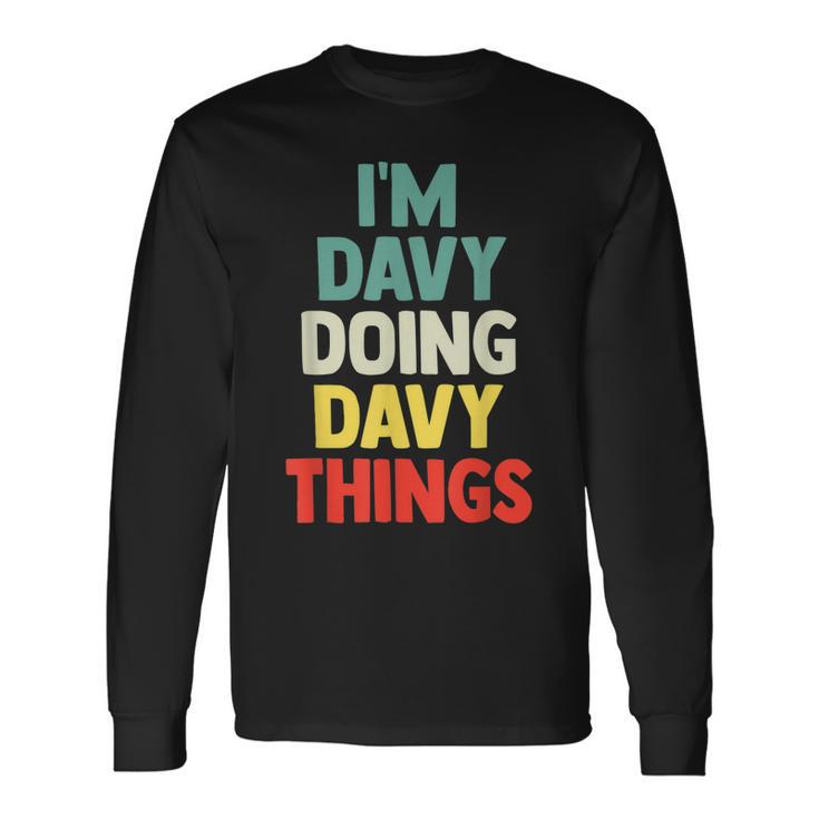 Im Davy Doing Davy Things Personalized Name Long Sleeve T-Shirt Gifts ideas