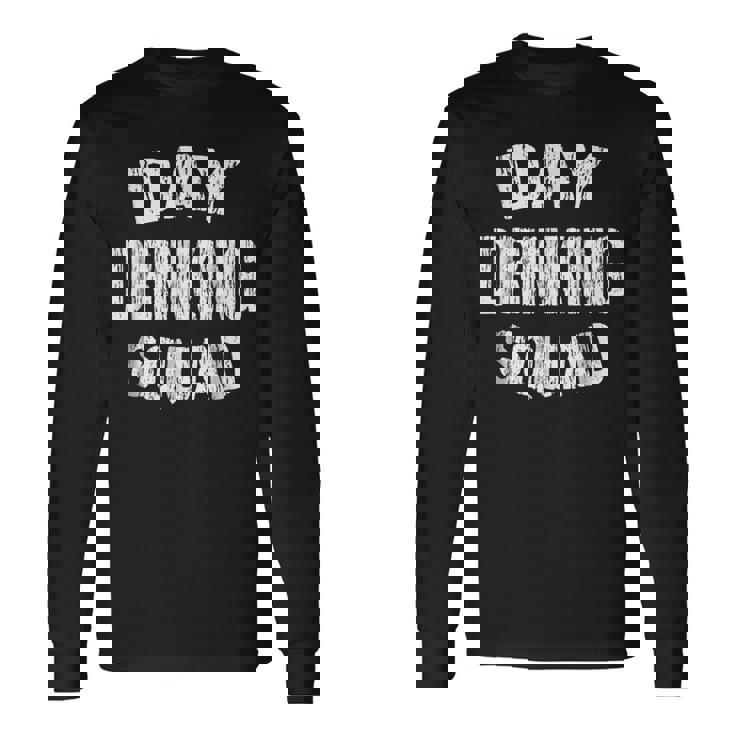 Day Drinking Squad T Support Day Drinking Long Sleeve T-Shirt