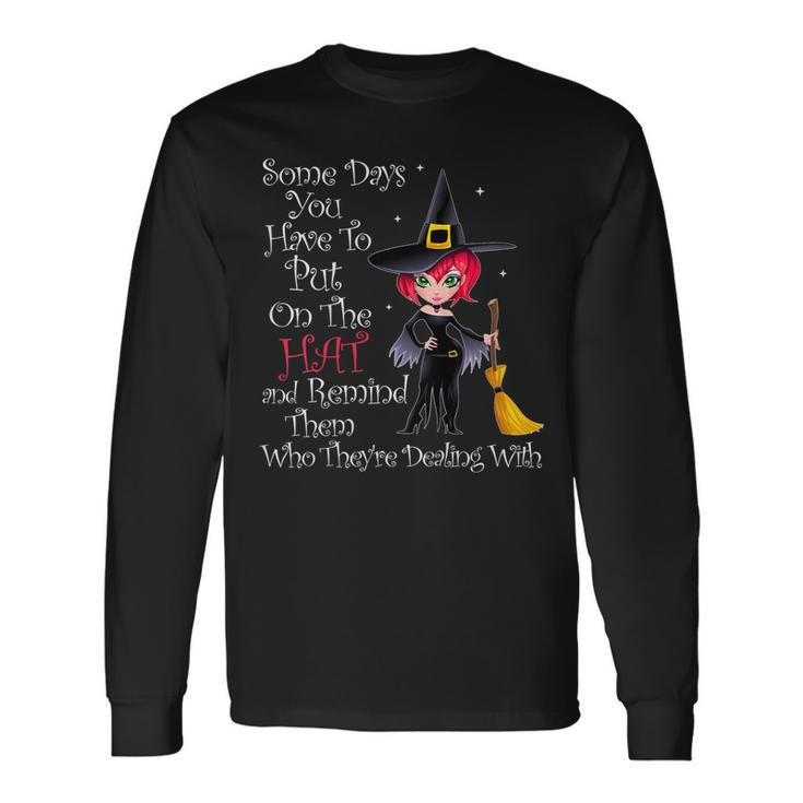 Some Days You Have To Put On The Hat Halloween Witch Broom Long Sleeve T-Shirt T-Shirt