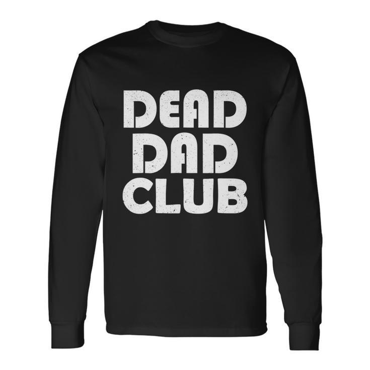 Dead Dad Club Vintage Saying Dead Dad Club Long Sleeve T-Shirt