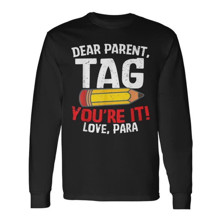 Dear Parent Tag Youre It Love Groovy Para Long Sleeve T-Shirt T-Shirt