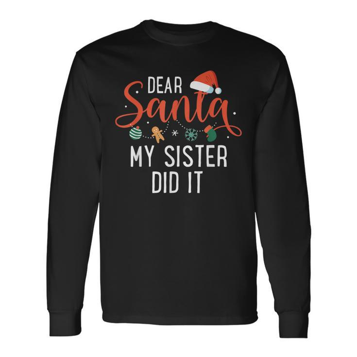 Dear Santa My Sister Did It Family Christmas  Men Women Long Sleeve T-shirt Graphic Print Unisex