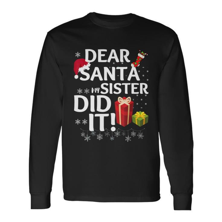 Dear Santa My Sister Did It Christmas Matching Boy And Girl Tshirt V2 Long Sleeve T-Shirt
