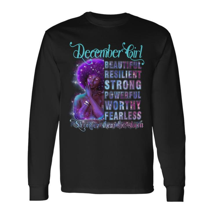 December Queen Beautiful Resilient Strong Powerful Worthy Fearless Stronger Than The Storm Long Sleeve T-Shirt Gifts ideas