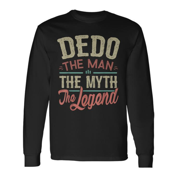 Dedo From Grandchildren Dedo The Myth The Legend Long Sleeve T-Shirt