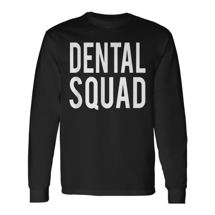 Dental Squad Cute Dental Hygiene Long Sleeve T-Shirt