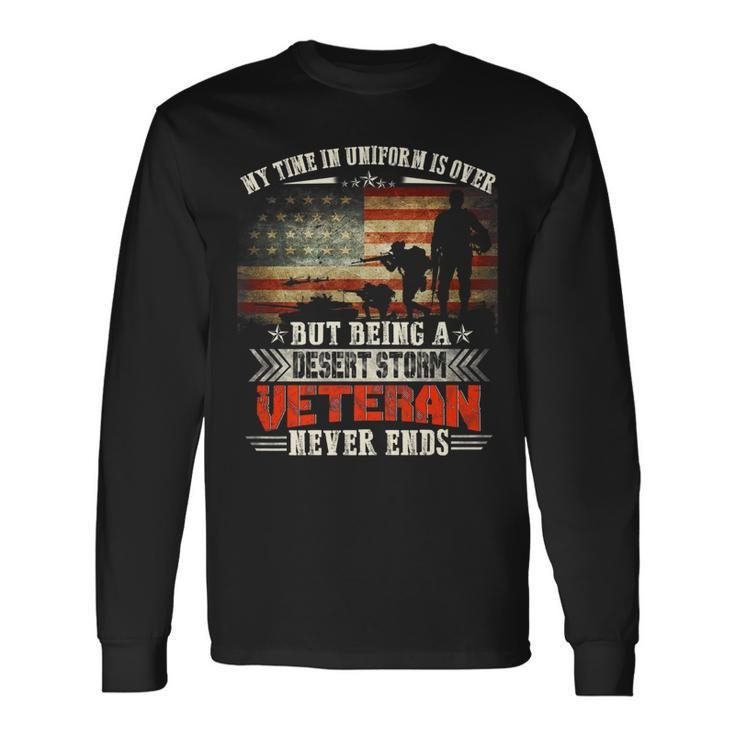 Being A Desert Storm Veteran Never End Veteran Military Long Sleeve T-Shirt
