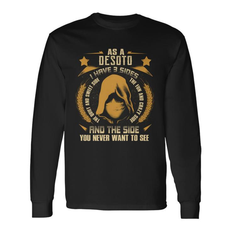 Desoto- I Have 3 Sides You Never Want To See Long Sleeve T-Shirt
