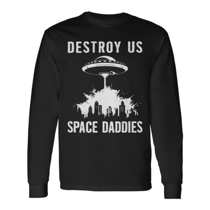 Destroy Us Space Daddies Long Sleeve T-Shirt