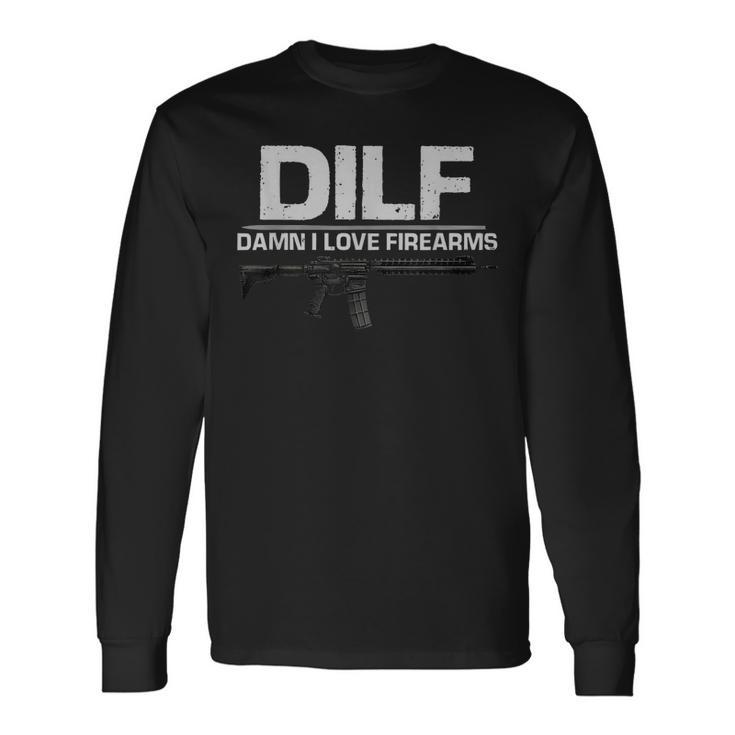 Dilf Damn I Love Firearms Long Sleeve T-Shirt Gifts ideas
