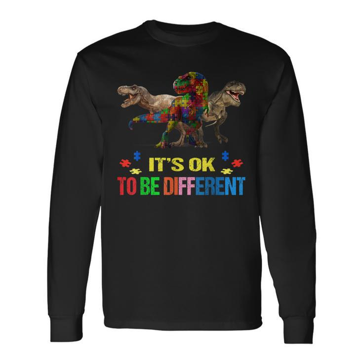 Dinosaur Autism Awareness Days Its Ok To Be Different Long Sleeve T-Shirt
