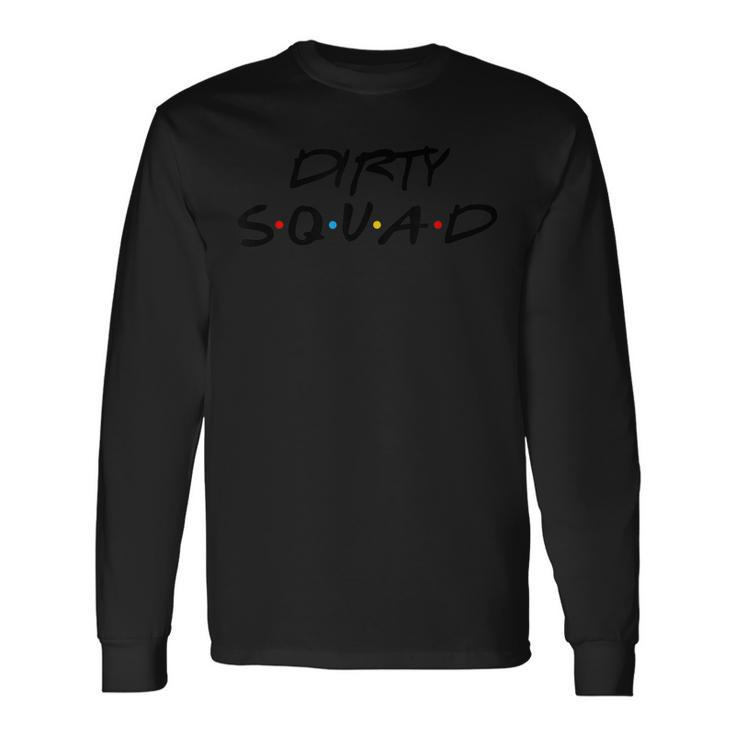 Dirty Squad Shirt 30Th Birthday Group Friends Long Sleeve T-Shirt T-Shirt