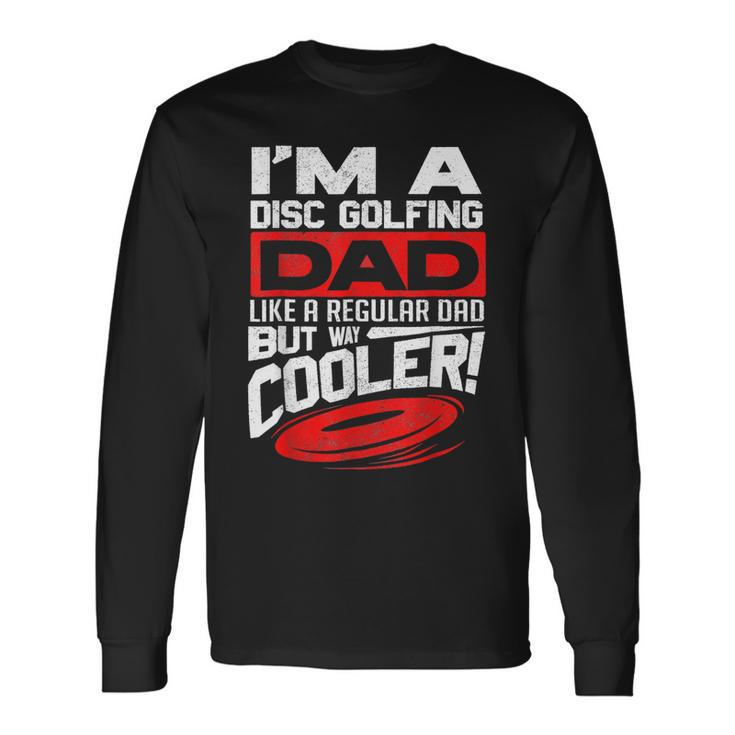 Disc Golf Im A Disc Golfing Dad Father Day Disc Golf Player Long Sleeve T-Shirt T-Shirt