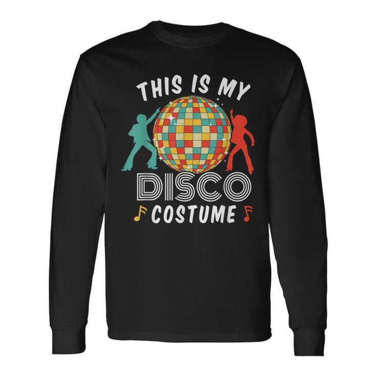This Is My Disco Costume 70S 80S Disco Vintage Party Dance Long Sleeve T-Shirt T-Shirt