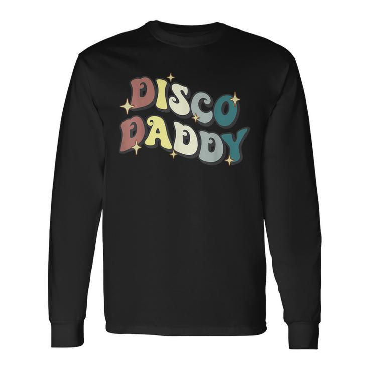 Disco Daddy Retro Groovy Matching 60S 70S Party Costume Dad Long Sleeve T-Shirt T-Shirt