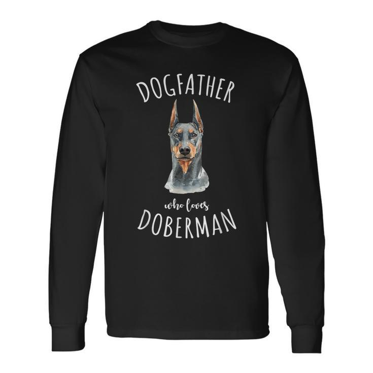 Doberman Pinscher Dad Dogfather Lover Best Dog Owner Long Sleeve T-Shirt T-Shirt Gifts ideas