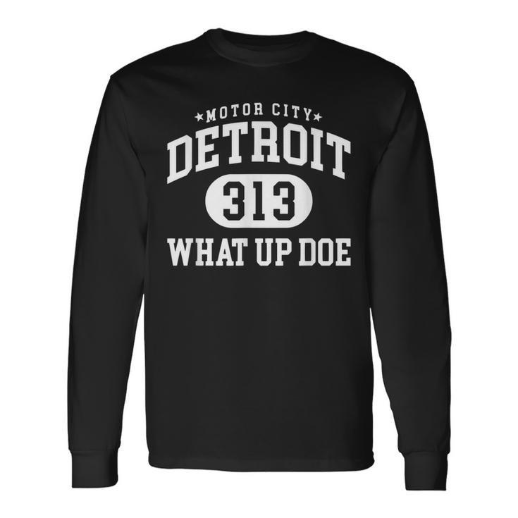 What Up Doe 313 Detroit Vintage Retro Detroit Proud Long Sleeve T-Shirt T-Shirt