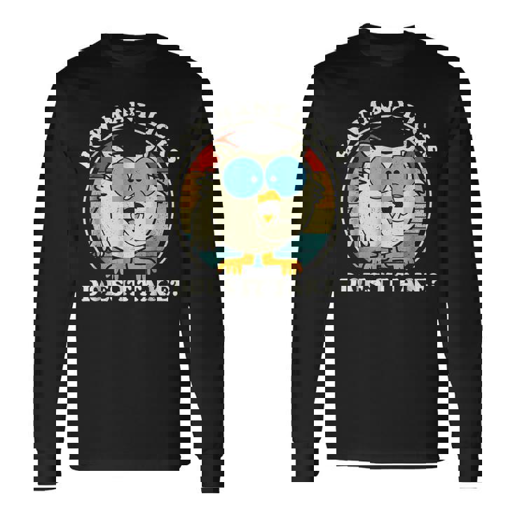 Does It Take Long Sleeve T-Shirt T-Shirt