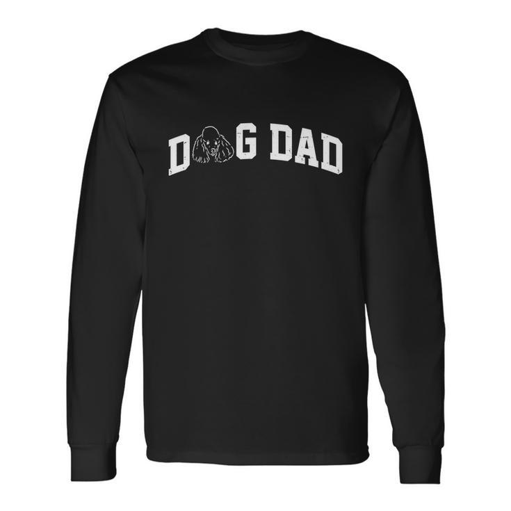 Dog Dad Poodle For Fathers Day Long Sleeve T-Shirt