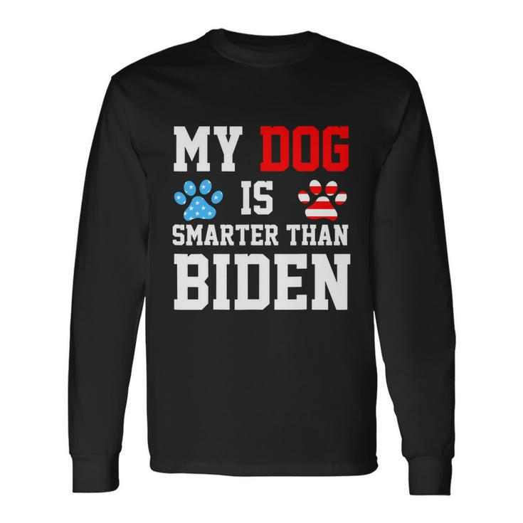 My Dog Is Smarter Than Biden Long Sleeve T-Shirt Gifts ideas