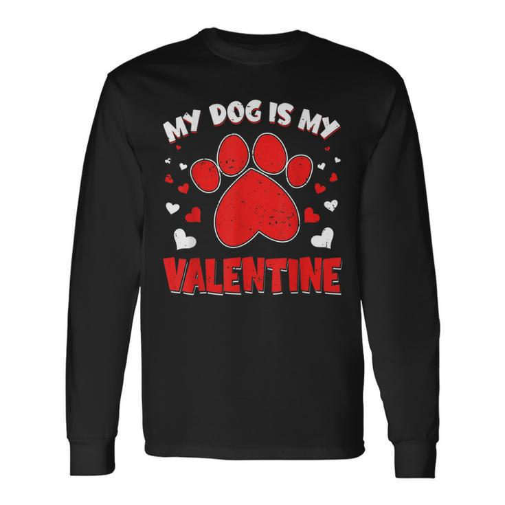 My Dog Is My Valentine Paw Heart Puppy Pet Owner V3 Long Sleeve T-Shirt