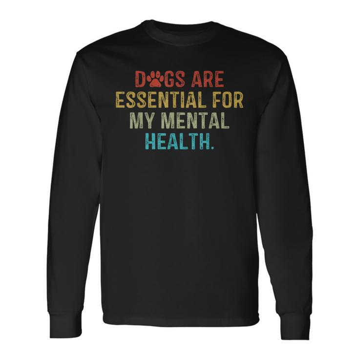 Dogs Are Essential For My Mental Health Quote Retro Vintage Long Sleeve T-Shirt T-Shirt