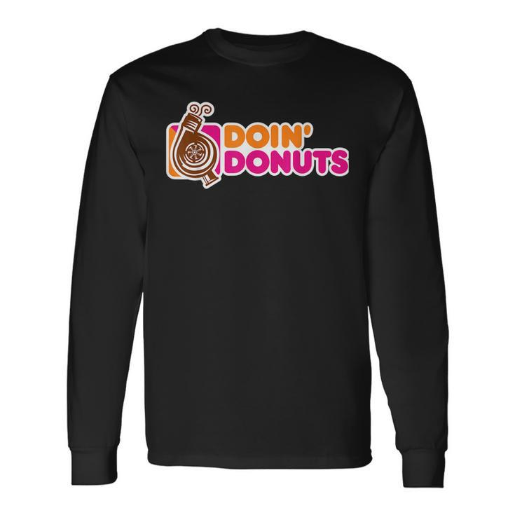 Doin Donuts Car Enthusiast Automotive Long Sleeve T-Shirt