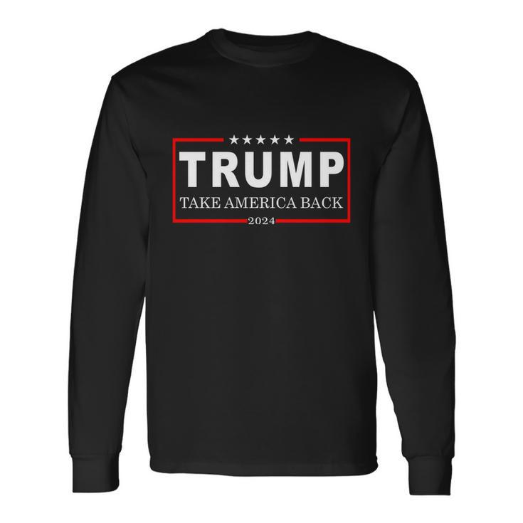 Donald Trump 2024 Take America Back Usa United States Long Sleeve T-Shirt