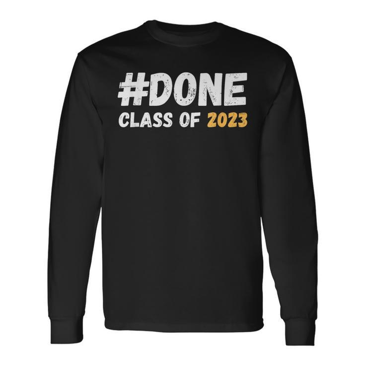 Done Class Of 2023 Graduation Student Grad Seniors Long Sleeve T-Shirt