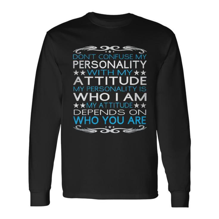 Dont Confuse My Personality With My Attitude Sarcastic Men Women Long Sleeve T-Shirt T-shirt Graphic Print