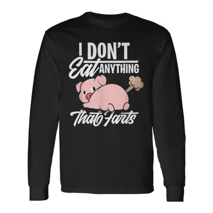 I Dont Eat Anything That Farts Vegan Animal Lover Long Sleeve T-Shirt