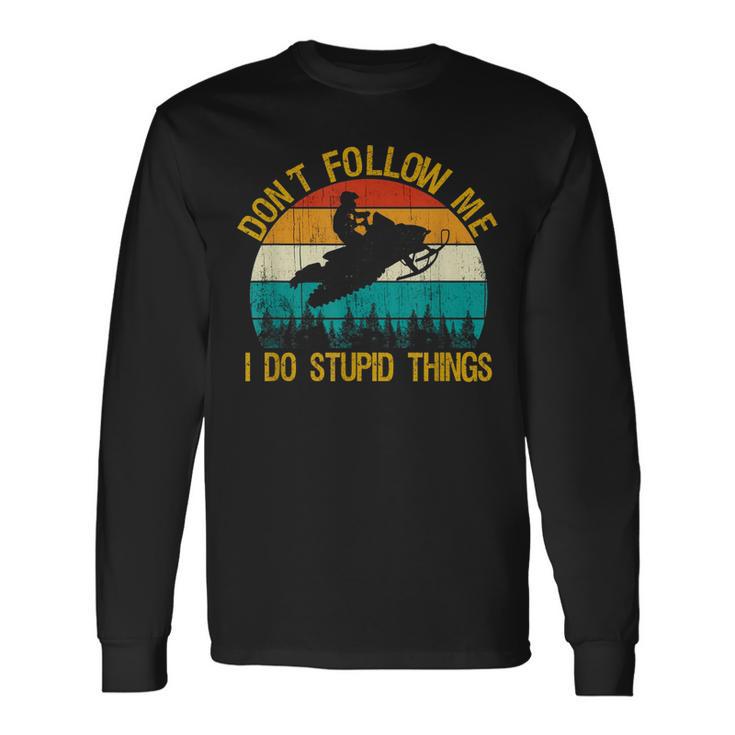 Dont Follow Me Snowmobile Saying Motor Sled Long Sleeve T-Shirt