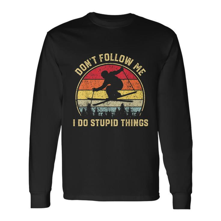 Dont Follow Me I Do Stupid Things For Retro Vintage Skiing Long Sleeve T-Shirt Gifts ideas