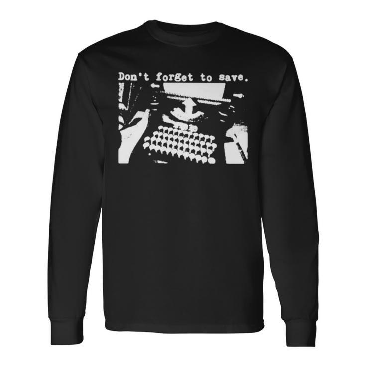 Don’T Forget To Save Long Sleeve T-Shirt
